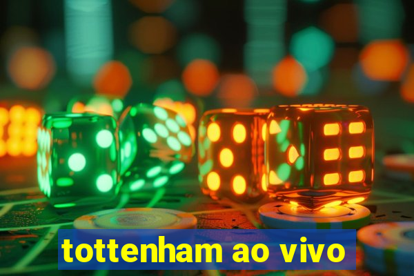 tottenham ao vivo